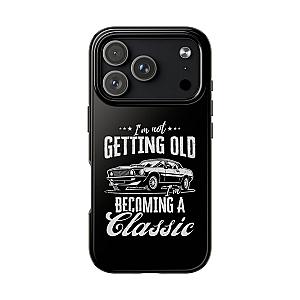 I'm Not Getting Old I'm Becoming a Classic Phone Case | Muscle Car Gift