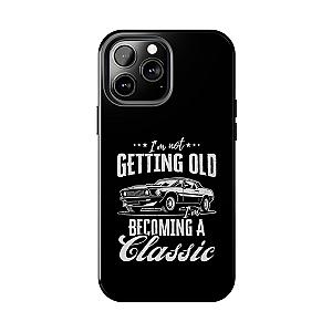 I'm Not Getting Old I'm Becoming a Classic Phone Case | Muscle Car Gift