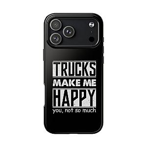 Trucks Make Me Happy Phone Case | Funny Truck Enthusiast Gift