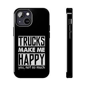 Trucks Make Me Happy Phone Case | Funny Truck Enthusiast Gift