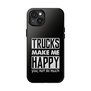 Trucks Make Me Happy Phone Case | Funny Truck Enthusiast Gift