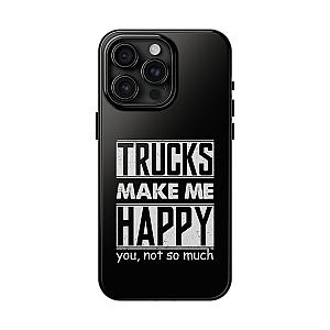 Trucks Make Me Happy Phone Case | Funny Truck Enthusiast Gift
