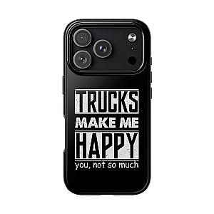 Trucks Make Me Happy Phone Case | Funny Truck Enthusiast Gift