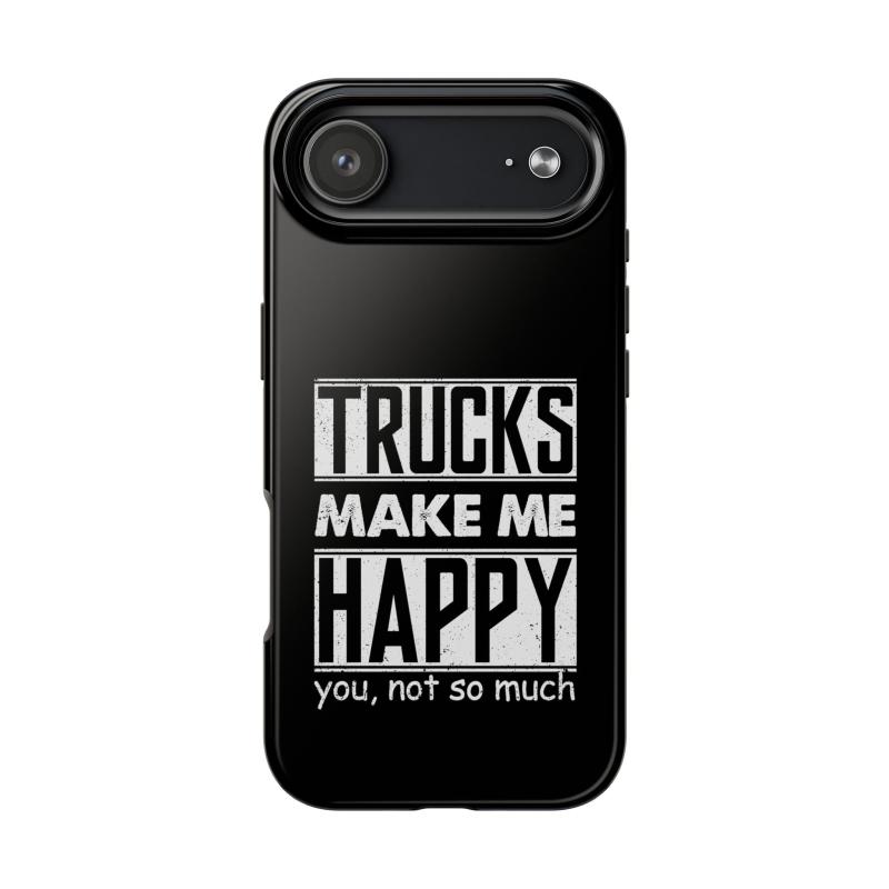 Trucks Make Me Happy Phone Case | Funny Truck Enthusiast Gift
