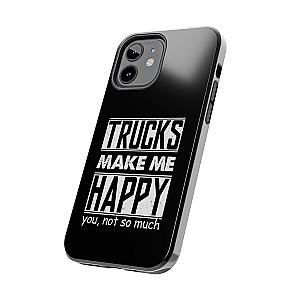 Trucks Make Me Happy Phone Case | Funny Truck Enthusiast Gift