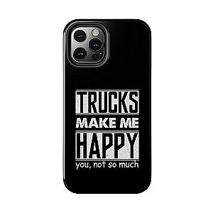 Trucks Make Me Happy Phone Case | Funny Truck Enthusiast Gift