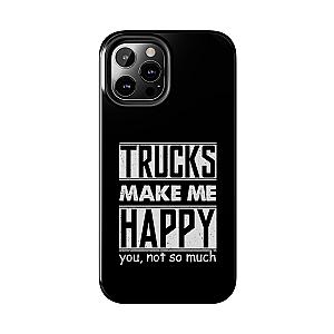 Trucks Make Me Happy Phone Case | Funny Truck Enthusiast Gift