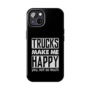 Trucks Make Me Happy Phone Case | Funny Truck Enthusiast Gift