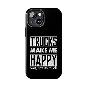 Trucks Make Me Happy Phone Case | Funny Truck Enthusiast Gift