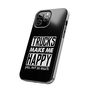 Trucks Make Me Happy Phone Case | Funny Truck Enthusiast Gift