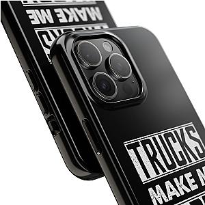 Trucks Make Me Happy Phone Case | Funny Truck Enthusiast Gift