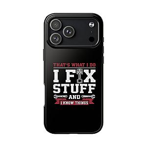 I Fix Stuff and I Know Things Phone Case | Mechanic & Handyman Gift