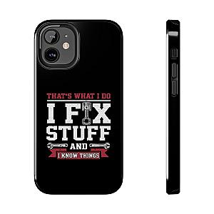 I Fix Stuff and I Know Things Phone Case | Mechanic & Handyman Gift
