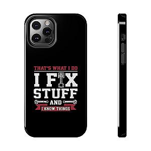 I Fix Stuff and I Know Things Phone Case | Mechanic & Handyman Gift