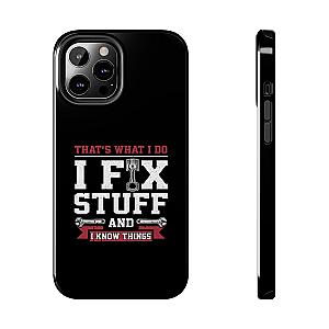 I Fix Stuff and I Know Things Phone Case | Mechanic & Handyman Gift