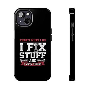 I Fix Stuff and I Know Things Phone Case | Mechanic & Handyman Gift