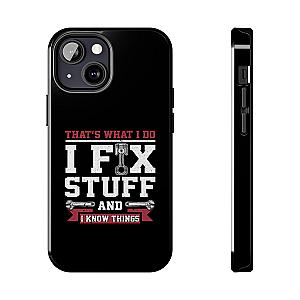 I Fix Stuff and I Know Things Phone Case | Mechanic & Handyman Gift