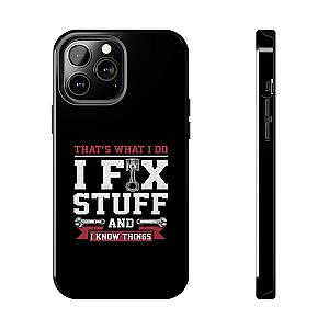 I Fix Stuff and I Know Things Phone Case | Mechanic & Handyman Gift