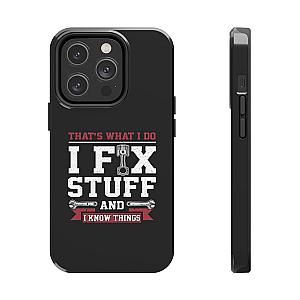 I Fix Stuff and I Know Things Phone Case | Mechanic & Handyman Gift