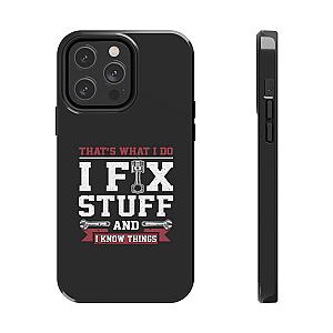 I Fix Stuff and I Know Things Phone Case | Mechanic & Handyman Gift