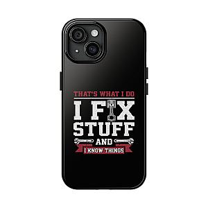 I Fix Stuff and I Know Things Phone Case | Mechanic & Handyman Gift