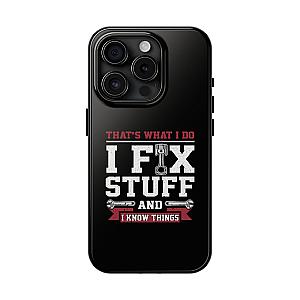 I Fix Stuff and I Know Things Phone Case | Mechanic & Handyman Gift