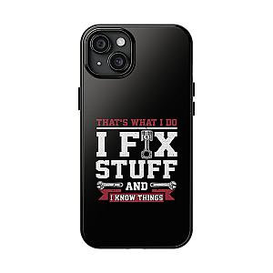 I Fix Stuff and I Know Things Phone Case | Mechanic & Handyman Gift