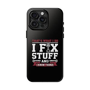 I Fix Stuff and I Know Things Phone Case | Mechanic & Handyman Gift