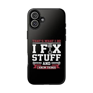 I Fix Stuff and I Know Things Phone Case | Mechanic & Handyman Gift