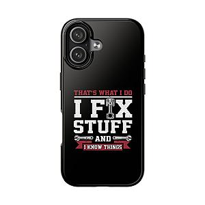I Fix Stuff and I Know Things Phone Case | Mechanic & Handyman Gift