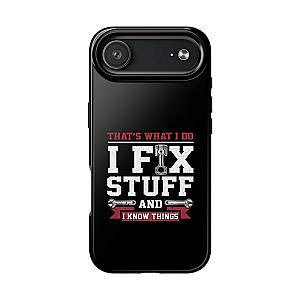 I Fix Stuff and I Know Things Phone Case | Mechanic & Handyman Gift