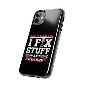 I Fix Stuff and I Know Things Phone Case | Mechanic & Handyman Gift