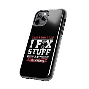 I Fix Stuff and I Know Things Phone Case | Mechanic & Handyman Gift