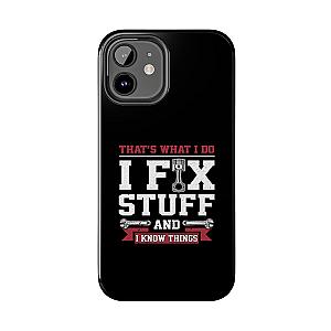 I Fix Stuff and I Know Things Phone Case | Mechanic & Handyman Gift