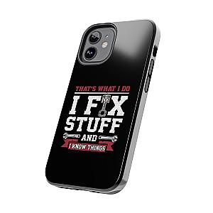 I Fix Stuff and I Know Things Phone Case | Mechanic & Handyman Gift