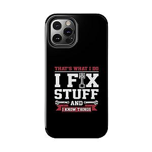 I Fix Stuff and I Know Things Phone Case | Mechanic & Handyman Gift