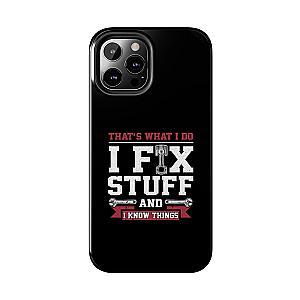 I Fix Stuff and I Know Things Phone Case | Mechanic & Handyman Gift