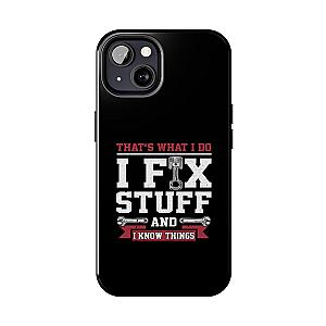 I Fix Stuff and I Know Things Phone Case | Mechanic & Handyman Gift
