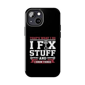 I Fix Stuff and I Know Things Phone Case | Mechanic & Handyman Gift