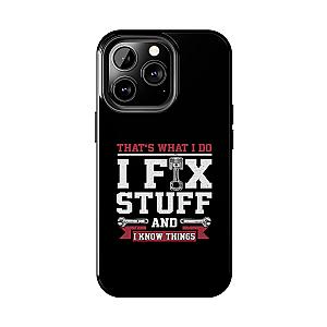 I Fix Stuff and I Know Things Phone Case | Mechanic & Handyman Gift