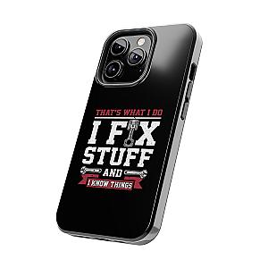 I Fix Stuff and I Know Things Phone Case | Mechanic & Handyman Gift
