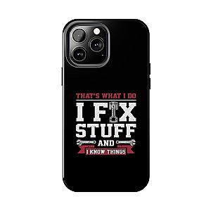 I Fix Stuff and I Know Things Phone Case | Mechanic & Handyman Gift
