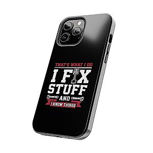 I Fix Stuff and I Know Things Phone Case | Mechanic & Handyman Gift