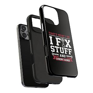 I Fix Stuff and I Know Things Phone Case | Mechanic & Handyman Gift