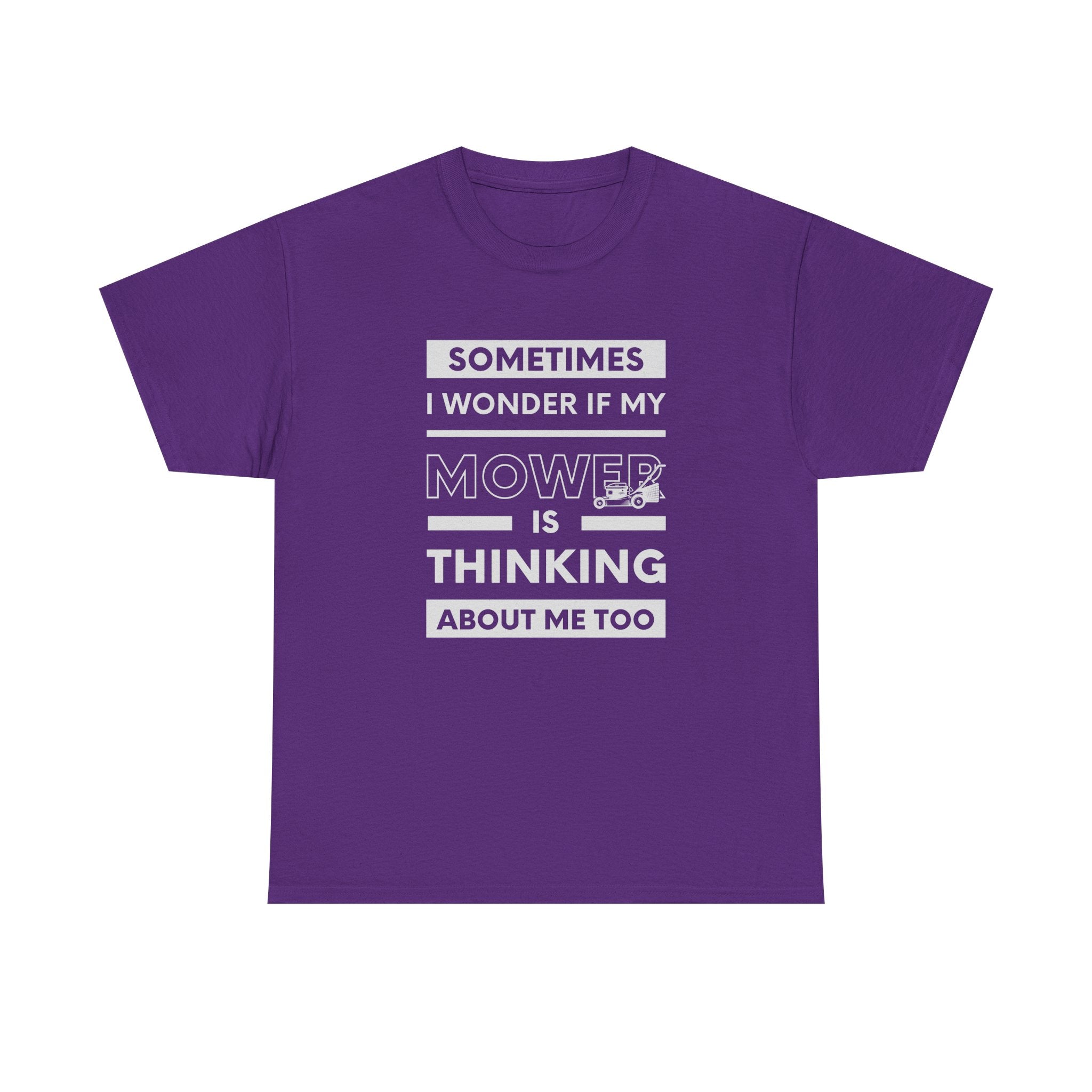 Sometimes I Wonder If My Mower Is Thinking About Me Too | Funny Lawn Tee