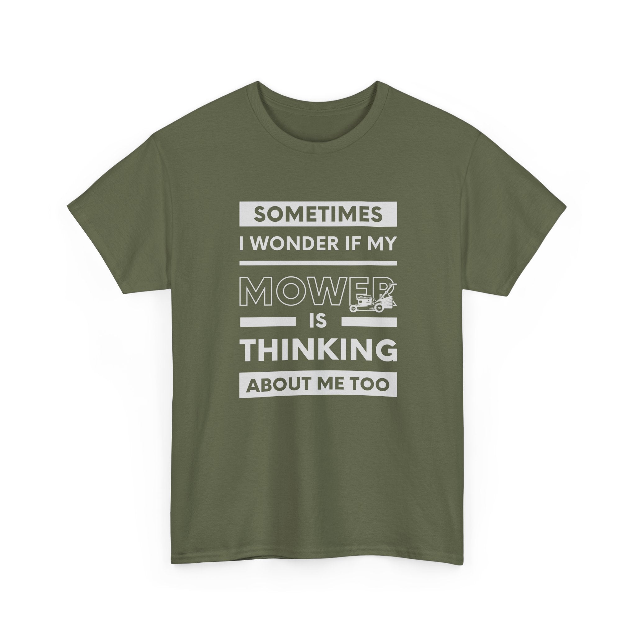 Sometimes I Wonder If My Mower Is Thinking About Me Too | Funny Lawn Tee