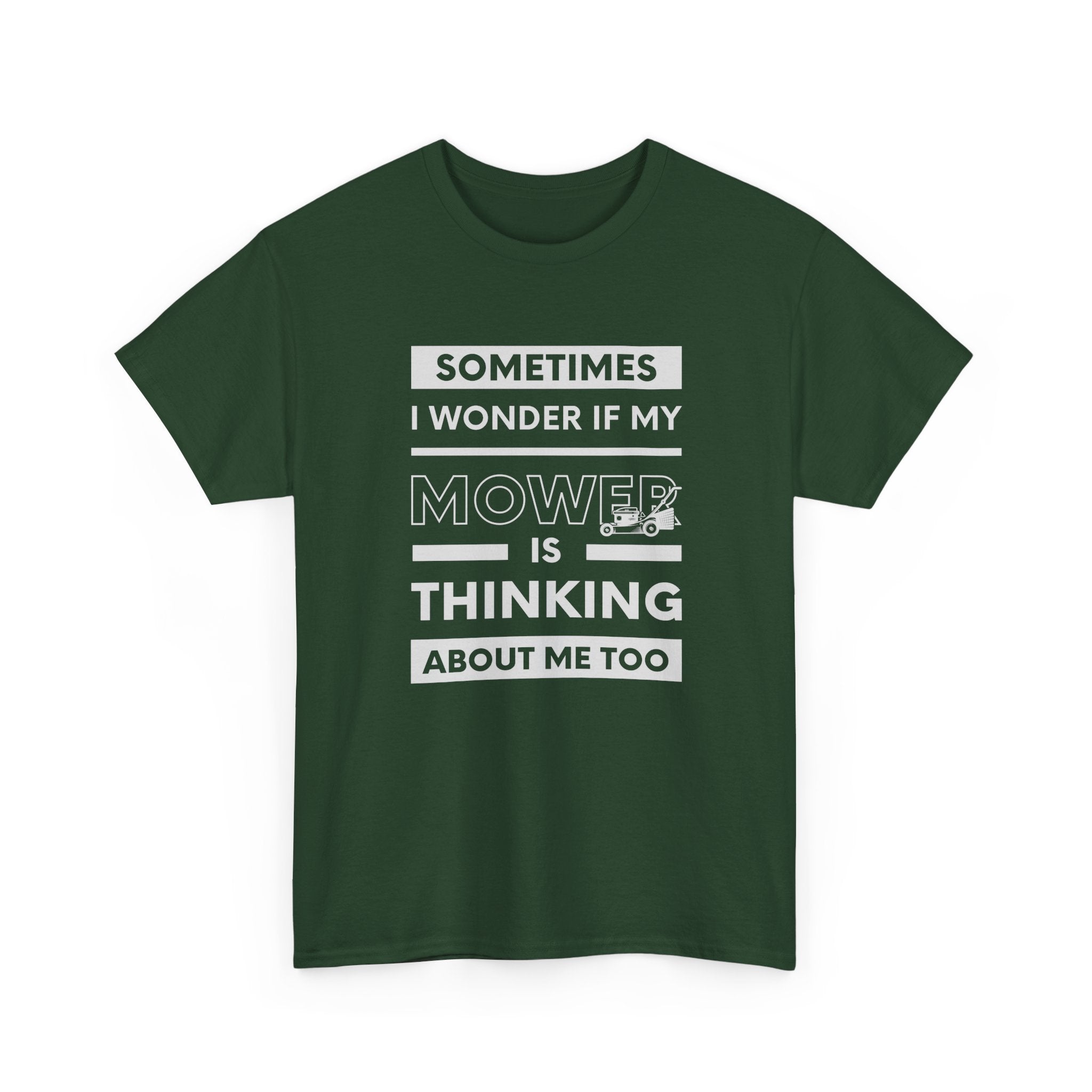 Sometimes I Wonder If My Mower Is Thinking About Me Too | Funny Lawn Tee