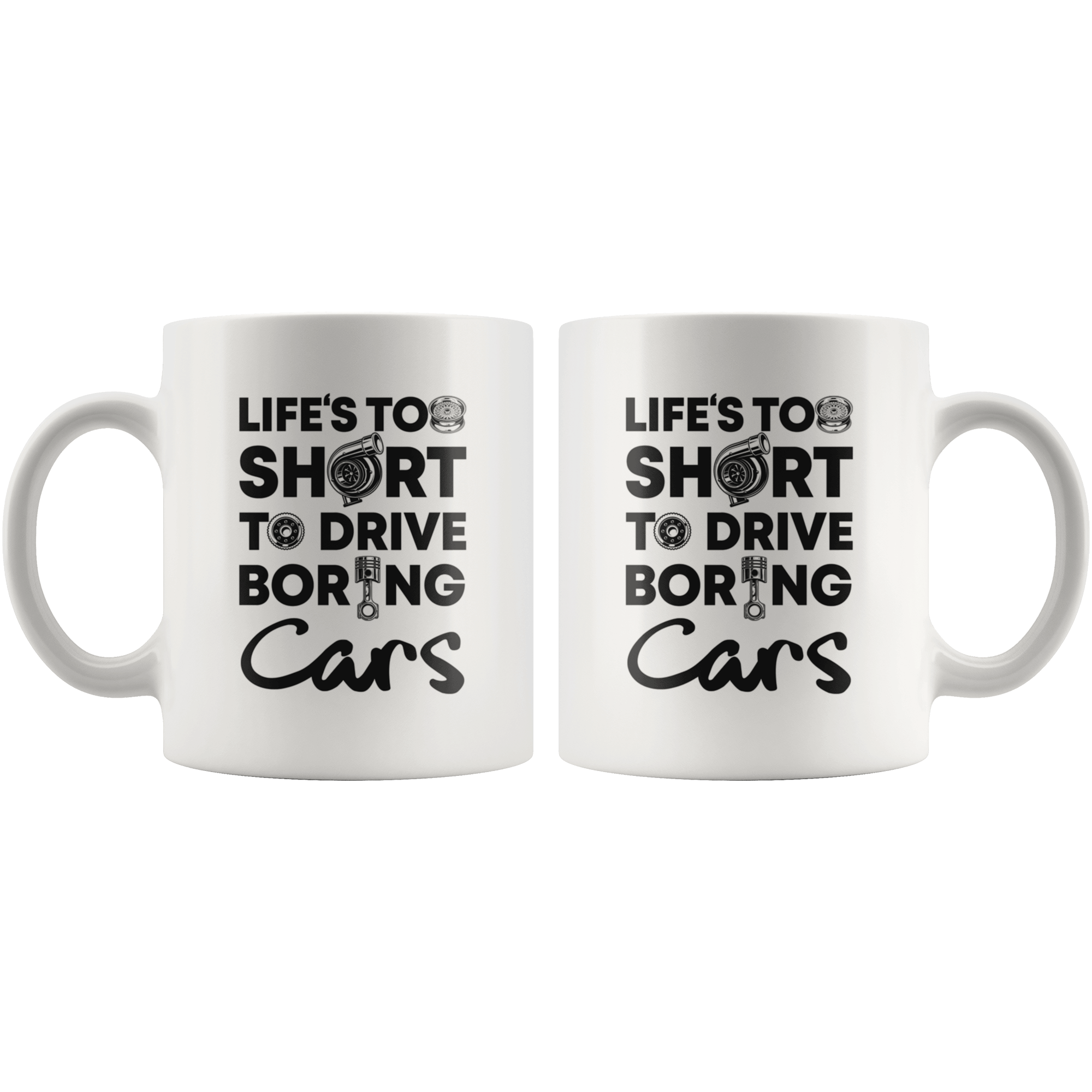 Life is Too Short to Drive Boring Cars White Coffee Mug