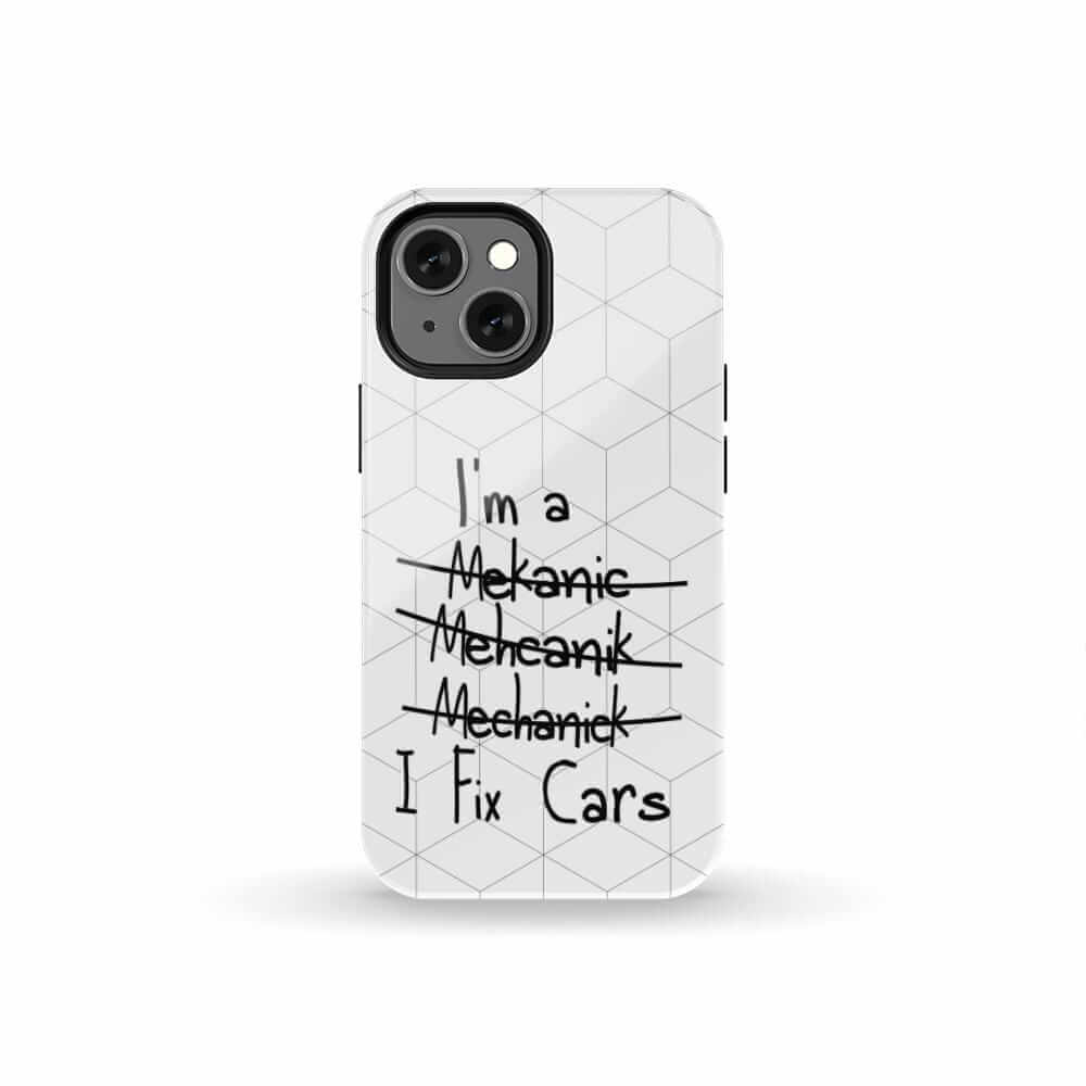Mechanic I Fix Cars Funny Tough Phone Case | Car Guy Gift