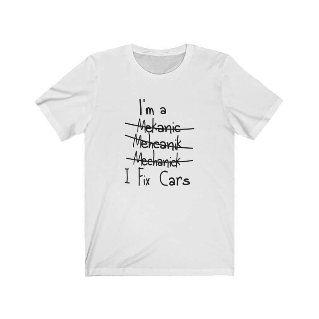 Mechanic I Fix Cars T-Shirt